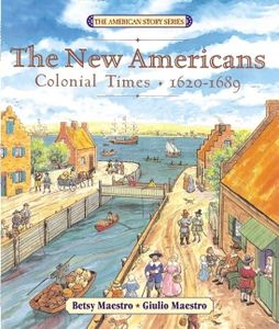 The New Americans: Colonial Times: 1620-1689 (The American Story)