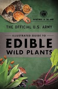 The Official U.S. Army Illustrated Guide to Edible Wild Plants