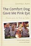 The Comfort Dog Gave Me Pink Eye: L