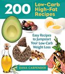 200 Low-Carb, High-Fat Recipes: Easy Recipes to Jumpstart Your Low-Carb Weight Loss (Garden Guides)