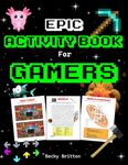 EPIC Activity Book For GAMERS: Ages 8 -12