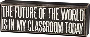 Primitives by Kathy Box Sign- The Future Of The World Is In My Classroom Today