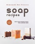 Homemade Hot Process Soap Recipes: Best Soap Making Ideas for Glowing Skin