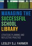 Managing the Successful School Library: Strategic Planning and Reflective Practice