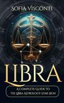 Libra: A Complete Guide To The Libra Astrology Star Sign