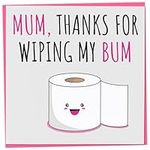 Funny Birthday Card for Mum, Mum Thanks for Wiping my Bum, Mother's Day Card, Cute Birthday Card for New Mum from Newborn Baby, Joke Card from Child, Teenager or Adult, 148mm