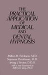 The Practical Application of Medical and Dental Hypnosis: General Medicine and Dentistry, Psychiatry, Surgery, Obstetrics and Gynecology, Anesthesiology, Pediatrics