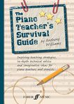 The Piano Teacher's Survival Guide: Inspiring Teaching Strategies, In-Depth Technical Advice, and Imaginative Ideas for Piano Teachers and Pianists (Faber Edition)