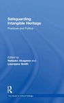 Safeguarding Intangible Heritage: Practices and Politics (Key Issues in Cultural Heritage)