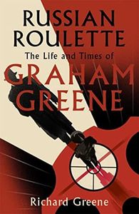 Russian Roulette: 'A brilliant new life of Graham Greene' - Evening Standard: 'A brilliant new life of Graham Greene' - Evening Standard