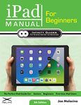 iPad Manual for Beginners: The Perfect iPad Guide for Seniors, Beginners, & First-time iPad Users