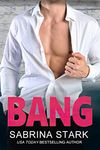 Bang: A Grumpy Boss Billionaire Romance (Blast Brothers Book 2)