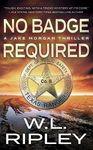 No Badge Required: A Jake Morgan Thriller