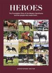 Heroes: The Foundation Sires of the Modern Sporthorses and the people who made them