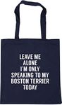 Hippowarehouse Leave me alone I'm only speaking talking to my boston terrier today - dog Tote Shopping Gym Beach Bag 42cm x38cm, 10 litres