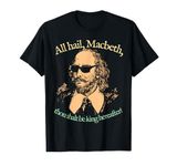 All Hail Macbeth. King Hereafter. Shakespeare Sunglasses T-Shirt