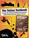 The Tattoo Textbook: Escape the Grind, Do What You Love, and Launch Your Kick-Ass Tattoo Career