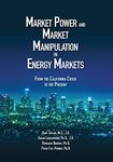 Market Power and Market Manipulation in Energy Markets: From The California Crisis to the Present