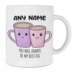 Personalised You'll Always Be My Best Tea Mug, Funny Best Friend Gift, Bestie BFF Friendship for Women Sister Mum Daughter, Present Idea for Birthday Christmas Xmas