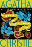 Miss Marple: The Complete Short Stories: A Miss Marple Collection (Miss Marple Mysteries Book 13)