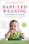 Baby-Led Weaning, Completely Updated and Expanded Tenth Anniversary Edition: The Essential Guide to Introducing Solid Foods-And Helping Your Baby to G