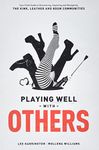 Playing Well with Others: Your Field Guide to Discovering, Exploring and Navigating the Kink, Leather and BDSM Communities