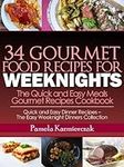 34 Gourmet Food Recipes For Weeknig