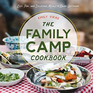 Family Camp Cookbook: Easy, Fun, and Delicious Meals to Enjoy Outdoors