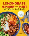 Lemongrass, Ginger and Mint Vietnamese Cookbook: Classic Vietnamese Street Food Made at Home