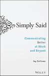 Simply Said: Communicating Better a