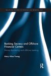 Banking Secrecy and Offshore Financial Centers: Money laundering and offshore banking (Routledge Research in Finance and Banking Law)