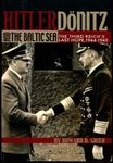 Hitler, Donitz and the Baltic Sea: The Third Reich's Last Hope, 1944-45