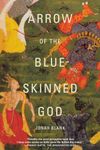 Arrow of the Blue-Skinned God: Retracing the Ramayana Through India