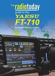 The Radio Today guide to the Yaesu FT-710 (Radio Today guides)