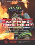 So You Want to Be A Firefighter, Eh?: The Ultimate Career Coaching & Study Manual Training the Firefighters of Tomorrow