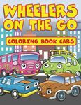 Wheelers on the Go: Coloring Book Cars by Jupiter Kids (2015-09-16)