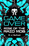 Rise of the Raid Mob (Game Over, Book 1) - a YA Novel of Sci-Fi, Gaming & Virtual Reality for Teens