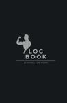 Gym Log Book: Das ultimative Trainingstagebuch für maximale Erfolge (Hardcover)