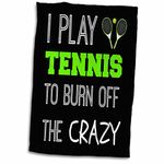 3D Rose I Play Tennis to Burn Off The Crazy On Black Background Hand Towel, 15" x 22"