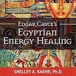 Edgar Cayce's Egyptian Energy Healing