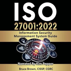 ISO 27001: 2022 Information Security Management System Guide (ISO 27000 Information Security Management)