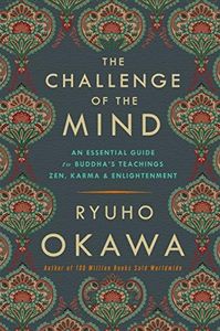 The Challenge of The Mind: An Essential Guide to Buddha’s Teachings: Zen, Karma, and Enlightenment