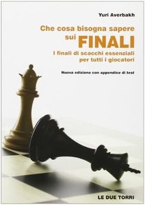 Che cosa bisogna sapere sui finali. I finali di scacchi essenziali per tutti i giocatori