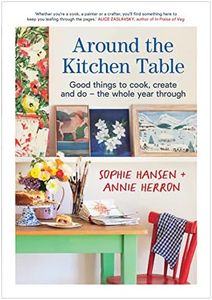 Around the Kitchen Table: Good things to cook, create and do - the whole year through