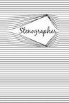 Stenographer: 6 x 9 in Lined Notebook For Stenographer, Journal for Stenographer, Cool Gift for a Stenographer, Friend, 120 pages, Matte Finish