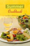 Summer Cookbook: 101 Light and Healthy Dinner Recipes for Busy People on a Budget: Healthy Recipes for Weight Loss, Detox and Cleanse (Healthy Family Recipes)