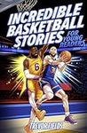 Incredible Basketball Stories for Y