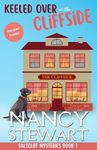 Keeled Over at the Cliffside: A Delicious Seaside Cozy Mystery (Saltcliff Mysteries Book 1)