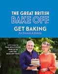 The Great British Bake Off: Get Baking for Friends and Family