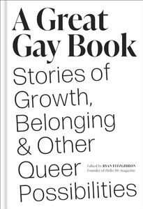 A Great Gay Book: Stories of Growth, Belonging & Other Queer Possibilities